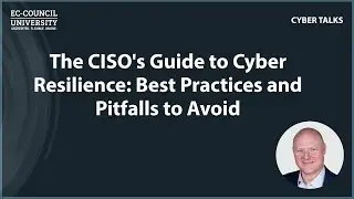 The CISO's Guide to Cyber Resilience: Best Practices and Pitfalls to Avoid