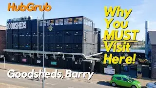 HubGrub: Goodsheds, Barry, South Wales. Eating here is a must!
