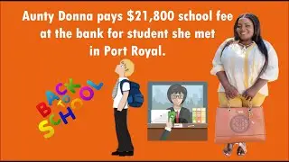 Aunty Donna pays $21,800 school fee at the bank for student she met in Port Royal.