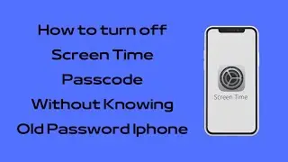 How to Turn Off Screen Time Without Passcode | turn off screen time passcode without old password