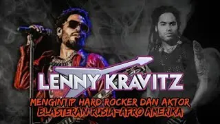 LENNY KRAVITZ - Mengintip Hard Rocker dan Aktor Blasteran Rusia-Afro Amerika