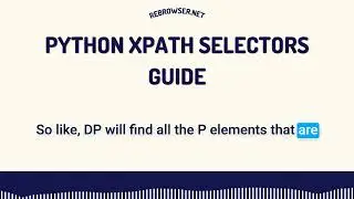 Python XPath Selectors Guide: Master Web Scraping & XML Parsing