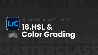 Lightroom Master Class in Tamil #16 - HSL & Color Grading