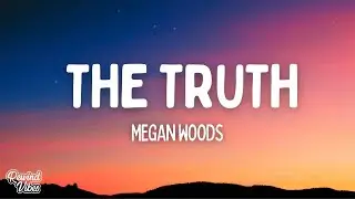 Megan Woods - The Truth (Lyrics)