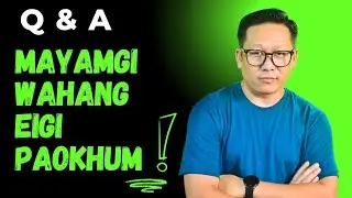 MAYAMGI WAHANG EIGI PAOKHUM || Q & A || WAHANG PAOKHUM
