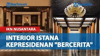 Konsep Dasar Istana Kepresidenan di IKN Nusantara Salah Satunya Interior yang Bercerita
