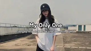 MY ONLY ONE ( lyrics ) Isabela Merced & Sebastián Yatra