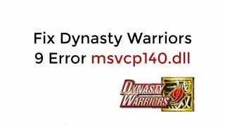 FIX Dynasty Warriors 9 Error msvcp140.dll 100% Working