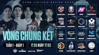 🏆 PVS 2023 SPRING - VÒNG CHUNG KẾT - NGÀY 01:  CES, TE, NO1, UNP, GE, MDH, NH, XS,...