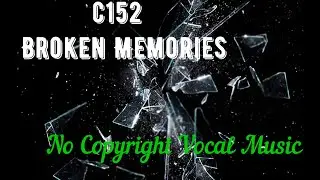 c152 - Broken Memories / vlog music / background music / no copyright / vocal / 2023