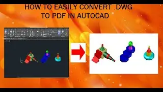 HOW TO EASILY CONVERT .DWG TO PDF IN AUTOCAD
