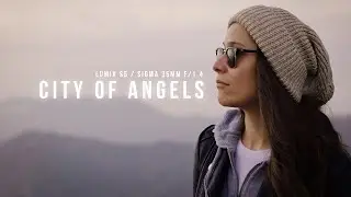 LUMIX S5 | City of Angels | SIGMA 35mm F/1.4 DG DN Art