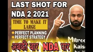 LAST SHOT FOR NDA 2 2021 || NDA 2 PREPARATION STRATEGY AND PLANNING || LEARN WITH SUMIT