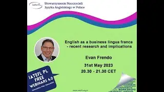English as a business lingua franca – recent research and implications  -Evan Frendo IATEFL Poland