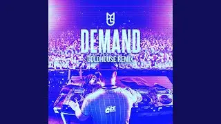 Demand (Goldhouse Remix)