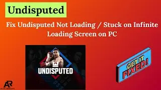 Fix Undisputed Not Loading / Stuck on Infinite Loading Screen on PC