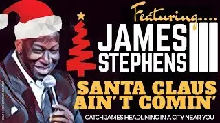 Santa Claus Ain't Comin' | James Stephens III — Man of a Thousand Voices
