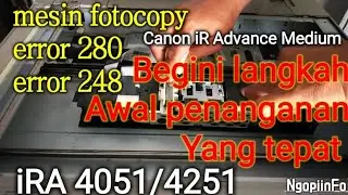 Error 280 atau error 248❓ Untuk penanganan pertama supaya bisa digunakan lagi || Canon iR Advance