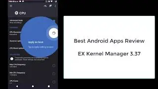 Best Android Apps Review, EX Kernel Manager 3.37 Pro