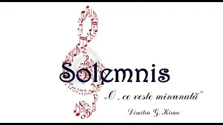 Solemnis-O, ce veste minunata