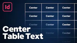 How to Center Text in a Table in InDesign
