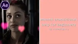 After Effects Smooth Transitions/Help for Beginners