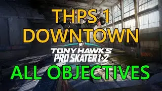 Tony Hawks Pro Skater 1+2: All Objectives In Downtown