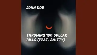 Throwing 100 Dollar Bills (feat. Smitty)
