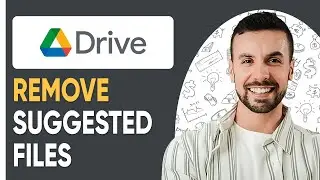 How To Remove Suggested Files From Google Drive - 2025 (Full Guide)