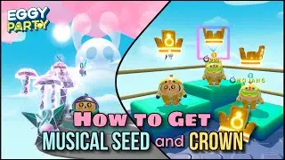 Eggy Party - How to Get Musical Seed and Crown {Game Guide} | Sound of Spirits Season (iOS)