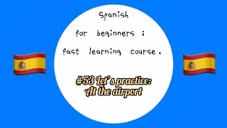 #53 Let's practice At the airport || Spanish for beginners fast learning course