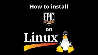🦦 How to install Epic Games Launcher on Linux 🛡️