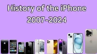 History of the iPhone 2007-2024