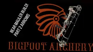BEAR ACHERY MAULER PART 2 ARROW BUILD