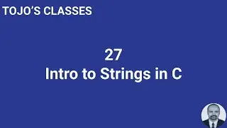 Class 27 Intro to Strings in C