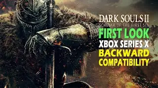 Dark Souls 2 First Look Xbox Series X (Backward Compatibility)