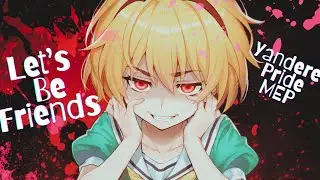 「 SDS 」Let's Be Friends | YANDERE PRIDE ᴹᴱᴾ