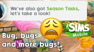 The Sims Mobile CURRENT BUGS - Season task tutorial, passive sims + SO MANY MORE!
