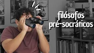 Os primeiro filósofos: Pré-Socráticos