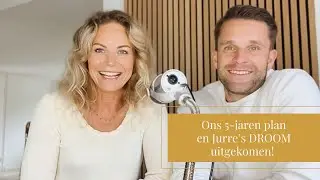 Ons 5-jarenplan en hoe Jurre zijn DROOM manifesteerde