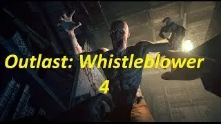 Прохождение игры Outlast Whistleblower Часть 4