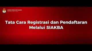 Tata Cara Registrasi dan Pendaftaran PPK dan PPS Pemilu Tahun 2024 Melalui SIAKBA