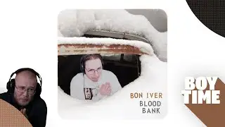 Bon Iver - Blood Bank | First Reaction & Discussion