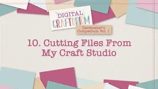 10. Cutting Files From MCS | Cardmaker's Compendium Vol.1 | Mel Heaton | Digital Craftorium