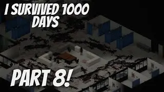 I SURVIVED 1000 DAYS IN PROJECT ZOMBOID Part 8 (Days 702-800)