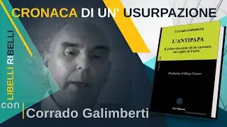 L'ANTIPAPA. Cronaca di un'usurpazione. Con Corrado Galimberti.