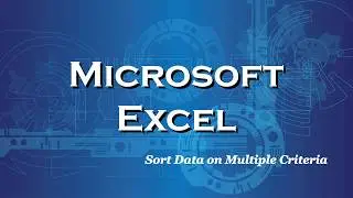 Excel 2016 Sort Data on Multiple Criteria