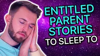 Reddit Entitled Parent Stories To Sleep To 💤😴🌙