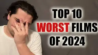 TOP TEN WORST FILMS OF 2024