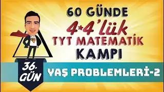 Yaş Problemleri - 2  I 4*4'lük TYT Matematik Kampı I 36.Gün I 
